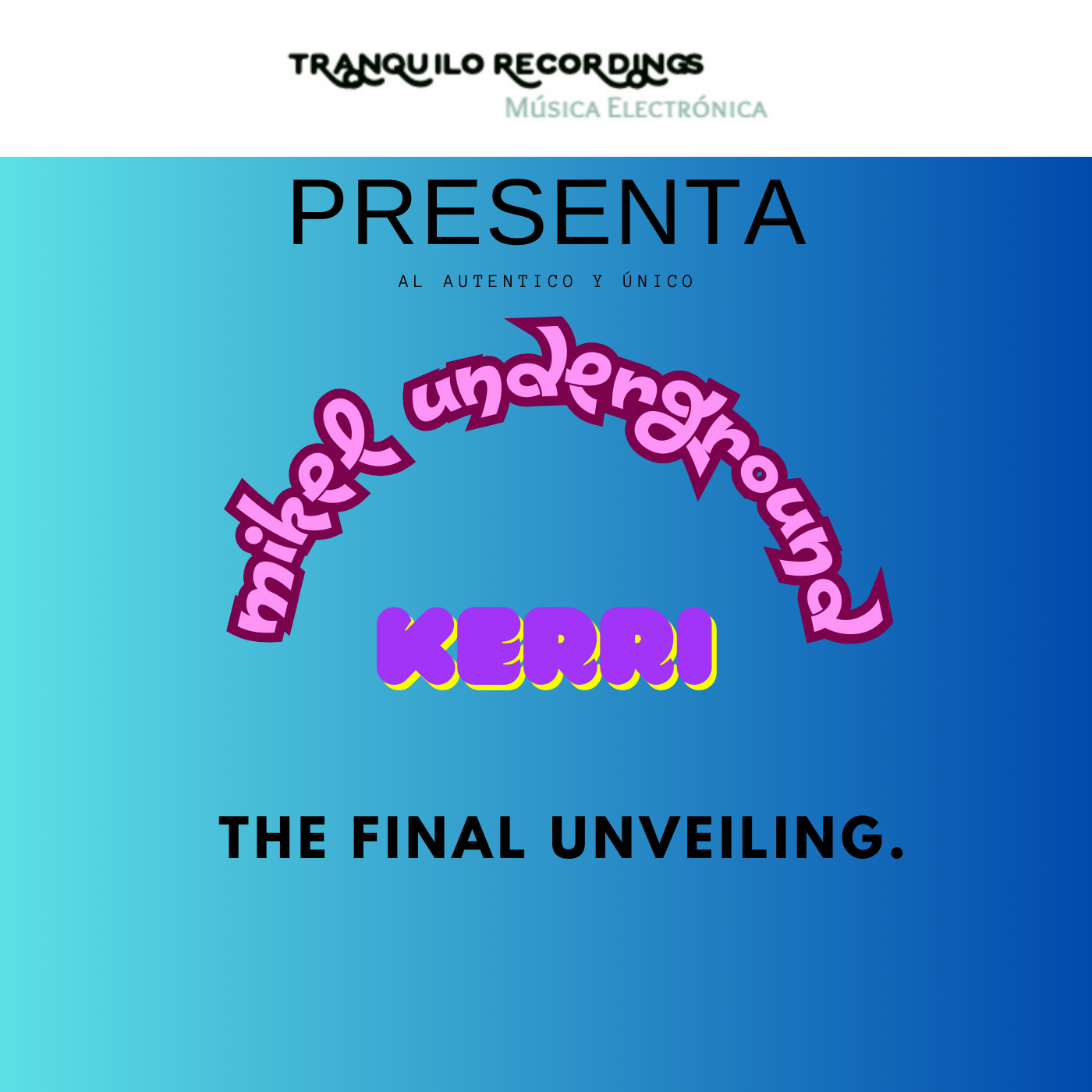 Tranquilo Recordings presenta: Kerri, The Final Unveiling