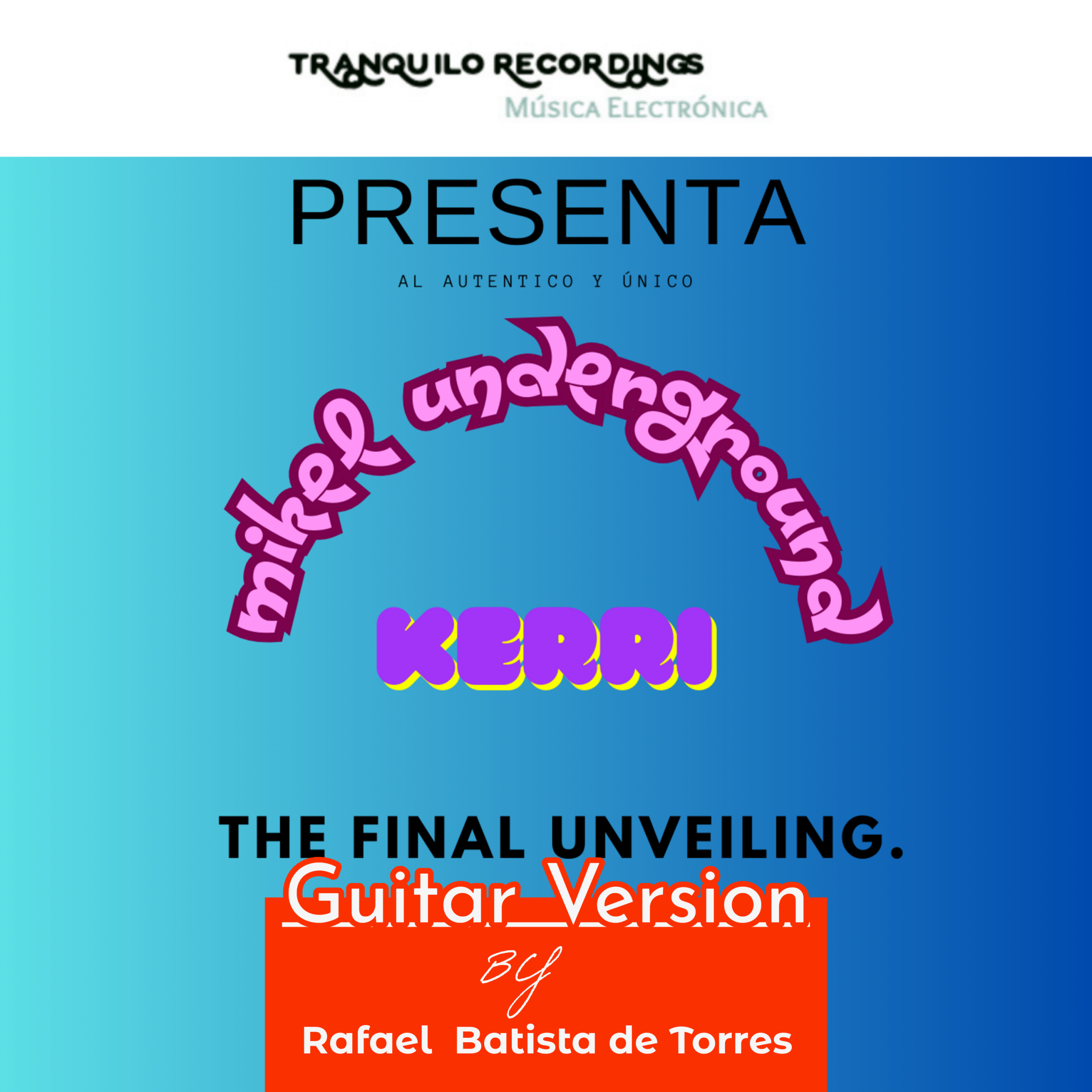 Tranquilo Recordings presenta: Kerri, The Final Unveiling – Guitar Version